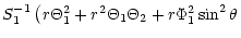 $\displaystyle S_{1}^{-1}\left( r\Theta_{1}^{2}+r^{2}\Theta_{1}\Theta
_{2}+r\Phi_{1}^{2}\sin ^{2}\theta \right.$