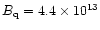 $B_{\rm q}=4.4\times
10^{13}$