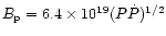 $B_{\rm p}=6.4\times 10^{19}(P\dot{P})^{1/2}$