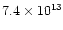 $7.4\times 10^{13}$