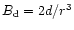 ${B}_{\rm d}=2{d}/r^3$