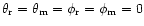 $\theta_{\rm r}=\theta_{\rm m}=\phi_{\rm r}=\phi_{\rm m}=0$
