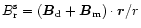 $B_{\rm r}^{\rm s}=(\vec{B}_{\rm d}+ \vec{B}_{\rm m})\cdot \vec{r}/r$