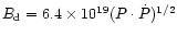 $B_{\rm d}=6.4\times
10^{19}(P\cdot\dot{P})^{1/2}$
