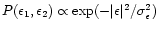 $P(\epsilon_1,
\epsilon_2)\propto \exp(-\vert\epsilon\vert^2/ \sigma_{\epsilon}^2)$