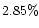 $2.85\%$