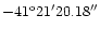 $-41^{\rm o} 21' 20.18''$