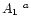 $A_1\ ^{a}$