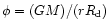$\phi =(GM)/(rR_{\rm d})$