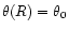$\theta(R) =
\theta_0$