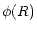 $\displaystyle \phi(R)$