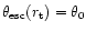 $\theta_{{\rm esc}}(r_{\rm t})=
\theta_0$