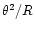 $\theta^2/R$