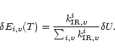 \begin{displaymath}\delta E_{i,v}(T)=\frac{k^{i}_{{\rm IR},v}}{\sum_{i,v}k^{i}_{{\rm IR},v}} \delta U.
\end{displaymath}