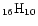 $_{{\rm 16}}{\rm H}_{{\rm 10}}$
