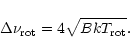 \begin{displaymath}%
\Delta\nu_{{\rm rot}} = 4\sqrt{BkT_{{\rm rot}}}.
\end{displaymath}