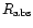 $R_{{\rm abs}}$