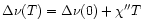 $\Delta \nu (T)=\Delta \nu (0)+\chi ''T$