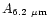 $A_{{\rm 6.2~\mu m}}$