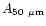 $A_{{\rm 50~\mu m}}$