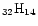 $_{{\rm 32}}{\rm H}_{{\rm 14}}$