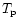 $T_{{\rm p}}$