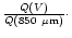 $\frac{Q(V)}{Q(850~{\mu}{\rm m})}\cdot$
