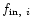 $f_{{\rm in},~ i}$