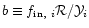 $b \equiv {f_{{\rm in},~ i}{\cal R}} / {{\cal Y}_i} $