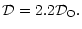 $\displaystyle {\cal D}=2.2{\cal D}_{\rm O}.$