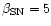 $\beta_{\rm SN}=5$
