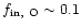 $f_{\rm in,~ O}\sim 0.1$