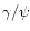$\gamma /\psi$