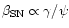 $\beta_{\rm SN}\propto\gamma /\psi$