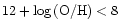 $12+\log{\rm (O/H)} < 8$