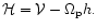 ${\cal{ H}} ={\cal{V}} -\Omega_{\rm p} h .$