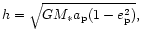 $h= \sqrt{GM_* a_{\rm p}(1-e_{\rm p}^2)},$