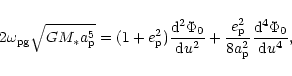 \begin{displaymath}2\omega_{\rm pg}\sqrt{GM_*a_{\rm p}^5}
=(1+e_{\rm p}^2){{\rm ...
...{\rm p}^2\over 8a_{\rm p}^2}{{\rm d}^4\Phi_0\over {\rm d}u^4},
\end{displaymath}
