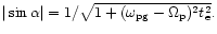 $\vert\sin \alpha\vert = 1/\sqrt{1+(\omega_{\rm pg} -\Omega_{\rm p})^2t_{\rm e}^2}.$