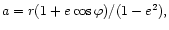 $a=r(1+e\cos\varphi)/(1-e^2),$