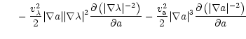 $\displaystyle ~~~~-{v_{\lambda}^2 \over 2} \vert\nabla a\vert\vert\nabla \lambd...
...\nabla a\vert^3 {\partial \left(\vert\nabla a\vert^{-2} \right)\over\partial a}$