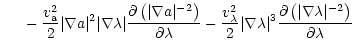 $\displaystyle ~~~~-{v_{\rm a}^2 \over 2} \vert\nabla a\vert^2\vert\nabla \lambd...
...t^3
{\partial \left(\vert\nabla \lambda\vert^{-2}\right) \over\partial \lambda}$