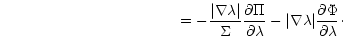 $\displaystyle ~~~~~~~~~~~~~~~~~~~~~~~~~~~~~~~~~~= -{\vert\nabla \lambda\vert\ov...
...al \lambda}-
\vert\nabla \lambda\vert{\partial \Phi \over\partial \lambda}\cdot$