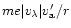 $m e \vert v_{\lambda}\vert v_{\rm a}'/r$