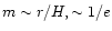 $m \sim r/H, \sim 1/e $