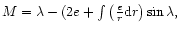 $M= \lambda - (2e+\int\left({e\over r}{\rm d}r\right)\sin\lambda,$