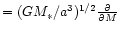 $=(GM_*/a^3)^{1/2}{\partial \over \partial M}$