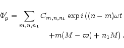 \begin{eqnarray*}\Phi_{\rm p}' =\sum_{m,n,n_1} C_{m,n,n_1}
\exp i\left((n-m)\omega t \right.\\
\left.+ m(M-\varpi)+n_1M\right).
\end{eqnarray*}