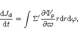 \begin{displaymath}{{\rm d} J_{\rm d}\over {\rm d}t}
= \int \Sigma' {\partial \Phi_{\rm p}'\over \partial \varpi} r{\rm d}r{\rm d}\varphi,
\end{displaymath}