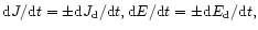 $ {\rm d}J/{\rm d}t = \pm {\rm d}J_{\rm d}/{\rm d}t, {\rm d}E/{\rm d}t = \pm {\rm d}E_{\rm d}/{\rm d}t, $
